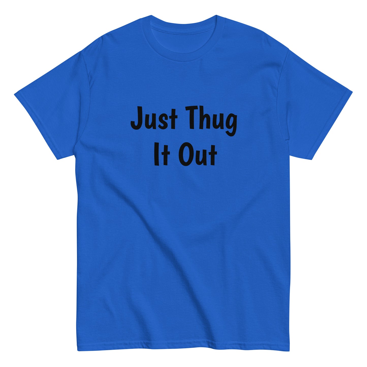 Men’s “Just Thug It Out” Tee